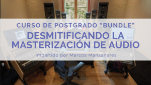 Desmitificando la Masterización de Audio (Curso Bundle)